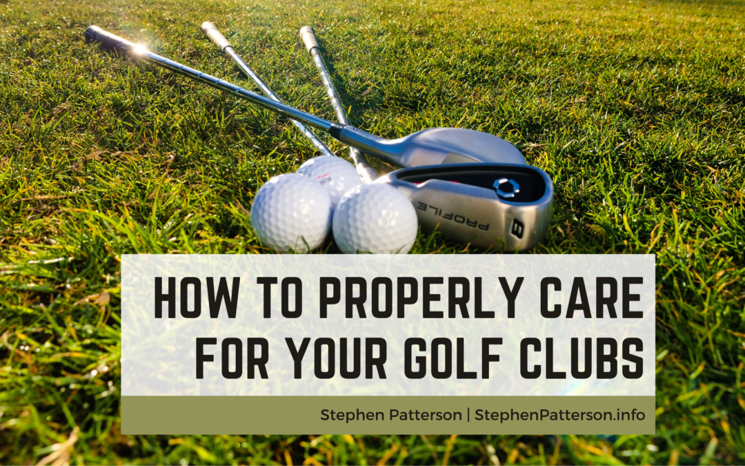 How to Properly Care for Your Golf Clubs