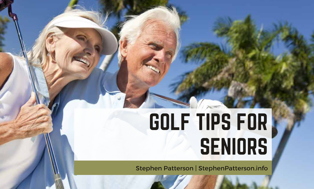 Stephen Patterson Golf Tips For Seniors