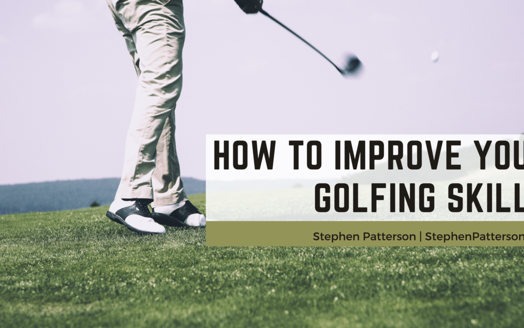 How To Improve Your Golfing Skills