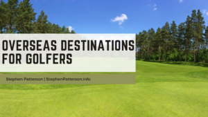 Stephen Patterson Overseas Destinations For Golfers