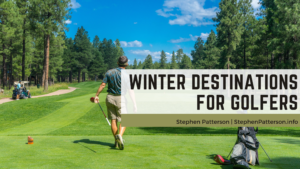 Stephen Patterson Winter Destinations For Golfers